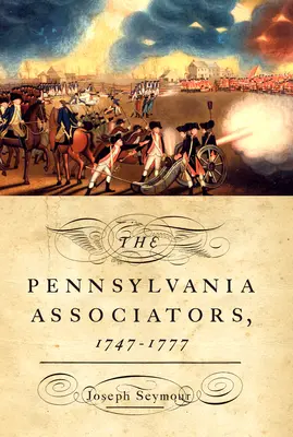 Los asociados de Pensilvania, 1747-1777 - The Pennsylvania Associators, 1747-1777