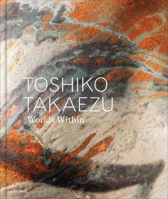 Toshiko Takaezu Mundos interiores - Toshiko Takaezu: Worlds Within