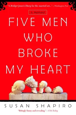 Cinco hombres que me rompieron el corazón: Cinco hombres que me rompieron el corazón: A Memoir - Five Men Who Broke My Heart: Five Men Who Broke My Heart: A Memoir