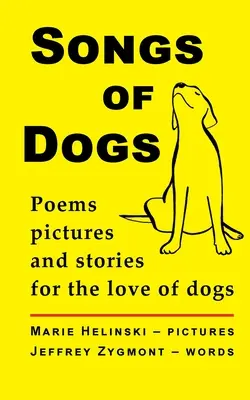 Canciones de perros: Poemas, imágenes e historias por amor a los perros - Songs of Dogs: Poems, pictures and stories for the love of dogs