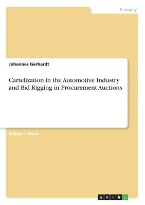 La cartelización en la industria del automóvil y la colusión en las subastas de contratación pública - Cartelization in the Automotive Industry and Bid Rigging in Procurement Auctions