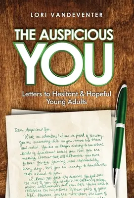 El Auspicioso Tú: Cartas a los jóvenes indecisos y esperanzados - The Auspicious You: Letters to Hesitant and Hopeful Young Adults