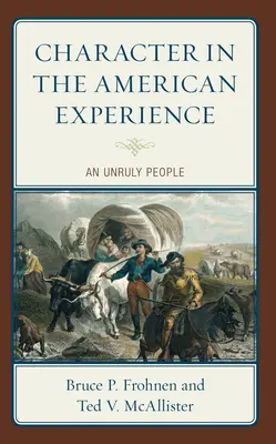 El carácter en la experiencia americana: Un pueblo rebelde - Character in the American Experience: An Unruly People