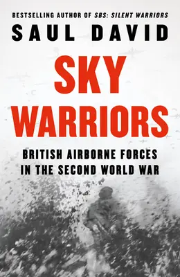 Guerreros del cielo: Las fuerzas aerotransportadas británicas en la Segunda Guerra Mundial - Sky Warriors: British Airborne Forces in the Second World War