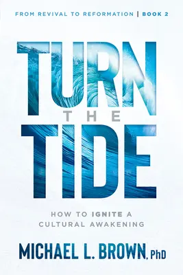 Turn the Tide: How to Ignite a Cultural Awakening Volumen 2 - Turn the Tide: How to Ignite a Cultural Awakening Volume 2