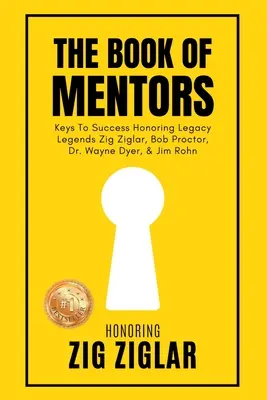 El libro de los mentores: homenaje a la leyenda del legado Zig Ziglar - The Book of Mentors - Honoring Legacy Legend Zig Ziglar