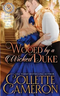 Wooed by a Wicked Duke: A Sensual Marriage of Convenience Regency Historical Romance Adventure