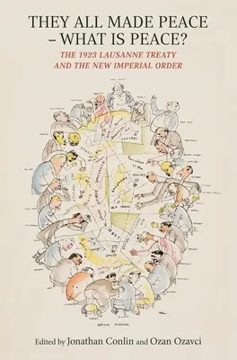 Todos hicieron la paz - ¿Qué es la paz? El Tratado de Lausana de 1923 y el nuevo orden imperial - They All Made Peace--What Is Peace?: The 1923 Lausanne Treaty and the New Imperial Order