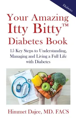 El asombroso libro de Itty Bitty(TM) sobre la diabetes: 15 pasos clave para entender, controlar y vivir una vida plena con diabetes - Your Amazing Itty Bitty(TM) Diabetes Book: 15 Key Steps to Understanding, Managing and Living a Full Life with Diabetes