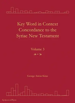 Key Word in Context Concordance to the Syriac New Testament: Volumen 3 - Key Word in Context Concordance to the Syriac New Testament: Volume 3