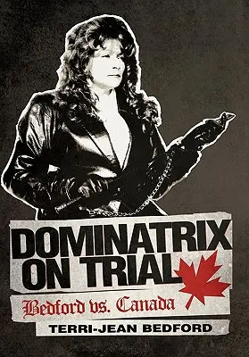 Dominatrix on Trial: Bedford contra Canadá - Dominatrix on Trial: Bedford vs. Canada