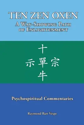 TEN ZEN OXEN Un camino de iluminación: Comentarios psicoespirituales - TEN ZEN OXEN A Way-Showing Path of Enlightenment: Psychospiritual Commentaries