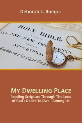 Mi morada: Leer la Escritura a través de la lente del deseo de Dios de habitar entre nosotros - My Dwelling Place: Reading Scripture Through The Lens Of God's Desire To Dwell Among Us