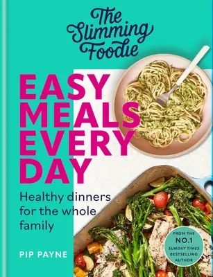 The Slimming Foodie Comidas fáciles todos los días: Cenas saludables para toda la familia - The Slimming Foodie Easy Meals Every Day: Healthy Dinners for the Whole Family