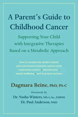 Guía para padres sobre el cáncer infantil: Cómo apoyar a su hijo con terapias integradoras basadas en un enfoque metabólico - A Parent's Guide to Childhood Cancer: Supporting Your Child with Integrative Therapies Based on a Metabolic Approach