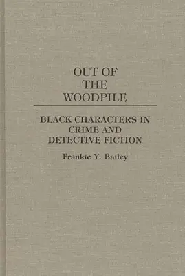 De la pila de leña: Los personajes negros en la ficción criminal y detectivesca - Out of the Woodpile: Black Characters in Crime and Detective Fiction