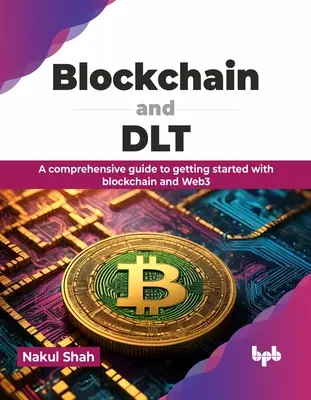 Blockchain y Dlt: Una guía completa para empezar con Blockchain y Web3 - Blockchain and Dlt: A Comprehensive Guide to Getting Started with Blockchain and Web3