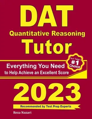 Tutor de Razonamiento Cuantitativo del DAT: Todo lo que necesita para lograr una puntuación excelente - DAT Quantitative Reasoning Tutor: Everything You Need to Help Achieve an Excellent Score