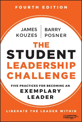 El reto del liderazgo estudiantil: Cinco prácticas para convertirse en un líder ejemplar - The Student Leadership Challenge: Five Practices for Becoming an Exemplary Leader