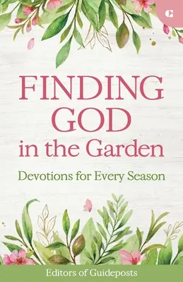 Encontrar a Dios en el jardín: Devociones para cada estación - Finding God in the Garden: Devotions for Every Season