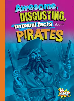 Datos asombrosos, repugnantes e insólitos sobre los piratas - Awesome, Disgusting, Unusual Facts about Pirates