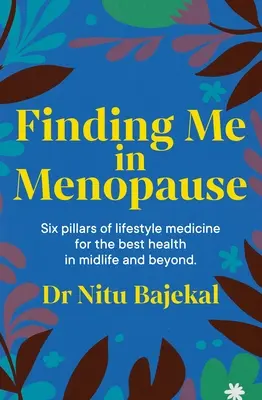 Cómo encontrarme en la menopausia: Cómo prosperar en la perimenopausia y la menopausia mediante la nutrición y el estilo de vida - Finding Me in Menopause: Flourishing in Perimenopause and Menopause Using Nutrition and Lifestyle