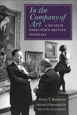 En compañía del arte: Los diarios privados del director de un museo - In the Company of Art: A Museum Director's Private Journals