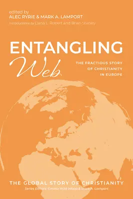 Telaraña enmarañada: La Historia Frágil del Cristianismo en Europa - Entangling Web: The Fractious Story of Christianity in Europe