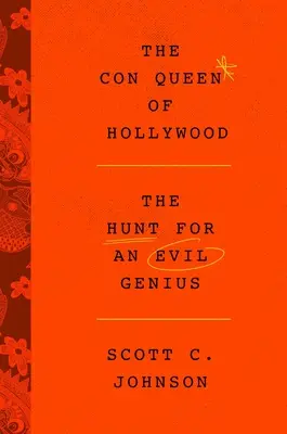 Hollywood Con Queen: A la caza de un genio del mal - Hollywood Con Queen: The Hunt for an Evil Genius