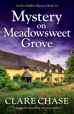 Misterio en Meadowsweet Grove: Una novela de misterio acogedor completamente convincente - Mystery on Meadowsweet Grove: A completely compelling cozy mystery novel