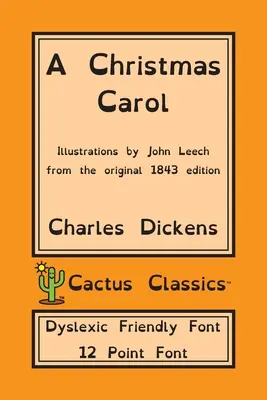 Cuento de Navidad (Cactus Classics Dyslexic Friendly Font): En prosa: Una historia de fantasmas de Navidad; Fuente de 12 puntos; Edición para disléxicos; Ilustrado - A Christmas Carol (Cactus Classics Dyslexic Friendly Font): In Prose Being A Ghost Story of Christmas; 12 Point Font; Dyslexia Edition; Illustrated