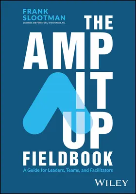 The Amp It Up Fieldbook: Una guía para líderes, equipos y facilitadores - The Amp It Up Fieldbook: A Guide for Leaders, Teams, and Facilitators