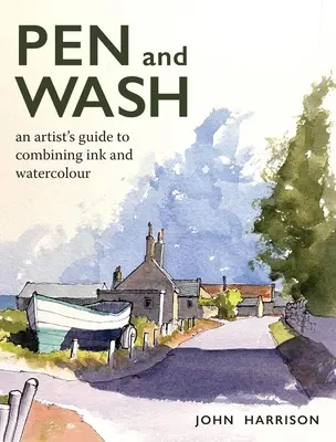 Pluma y aguada: Guía del artista para combinar tinta y acuarela - Pen and Wash: An Artist's Guide to Combining Ink and Watercolour