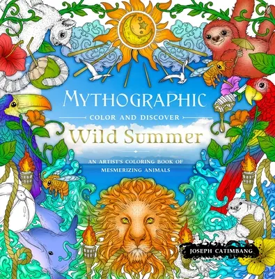 Color y descubrimiento mitográfico: Verano salvaje: Un libro para colorear de animales fascinantes - Mythographic Color and Discover: Wild Summer: An Artist's Coloring Book of Mesmerizing Animals