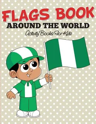 Libro de banderas: Colorea tu bandera favorita - Libros de actividades para niños - Flags Book: Color Your Favorite Flag - Activity Books For Kids
