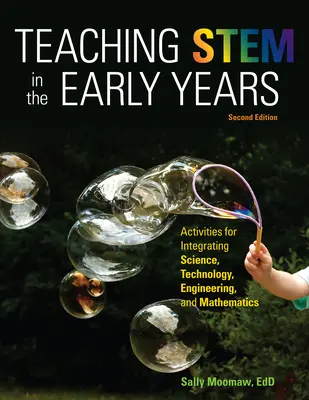 Teaching Stem in the Early Years, 2ª edición: Actividades para integrar la ciencia, la tecnología, la ingeniería y las matemáticas - Teaching Stem in the Early Years, 2nd Edition: Activities for Integrating Science, Technology, Engineering, and Mathematics