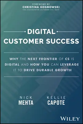 Éxito del cliente digital: Por qué la próxima frontera de la atención al cliente es digital y cómo puede aprovecharla para impulsar un crecimiento duradero - Digital Customer Success: Why the Next Frontier of CS Is Digital and How You Can Leverage It to Drive Durable Growth