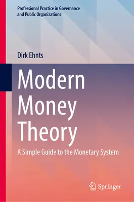 Teoría Moderna del Dinero: Una guía sencilla del sistema monetario - Modern Money Theory: A Simple Guide to the Monetary System
