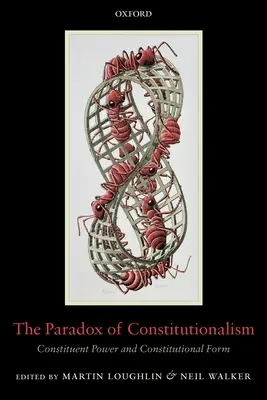 La paradoja del constitucionalismo: Poder Constituyente y Forma Constitucional - The Paradox of Constitutionalism: Constituent Power and Constitutional Form