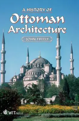 Historia de la arquitectura otomana - A History of Ottoman Architecture