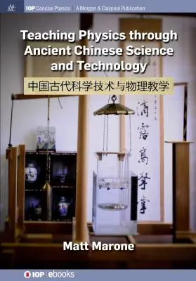 La enseñanza de la física a través de la ciencia y la tecnología de la antigua China - Teaching Physics through Ancient Chinese Science and Technology