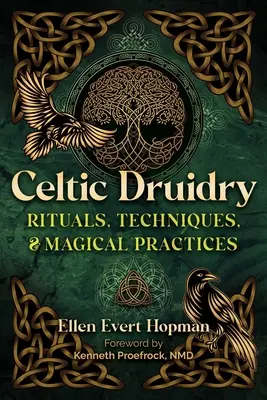 Druidismo celta: Rituales, técnicas y prácticas mágicas - Celtic Druidry: Rituals, Techniques, and Magical Practices