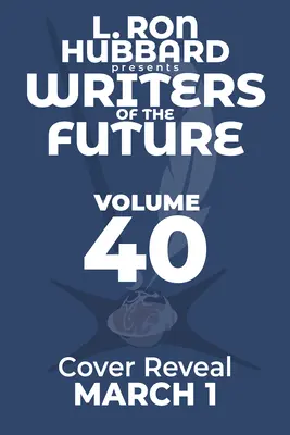 L. L. Ronald Hubbard Presenta Escritores del Futuro Volumen 40: L. Ronald Hubbard Presenta Escritores del Futuro Volumen 40 - L. Ron Hubbard Presents Writers of the Future Volume 40: L. Ron Hubbard Presents Writers of the Future Volume 40