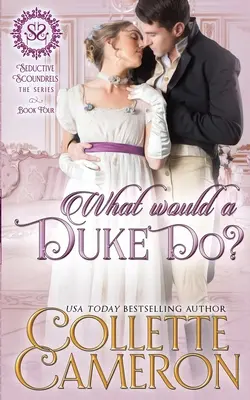 ¿Qué haría un duque? A Sensual Marriage of Convenience Regency Historical Romance Adventure - What Would a Duke Do?: A Sensual Marriage of Convenience Regency Historical Romance Adventure