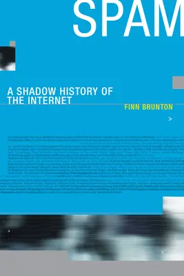 Spam: una historia en la sombra de Internet - Spam: A Shadow History of the Internet