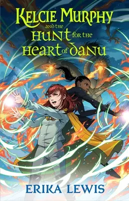 Kelcie Murphy y la caza del corazón de Danu - Kelcie Murphy and the Hunt for the Heart of Danu