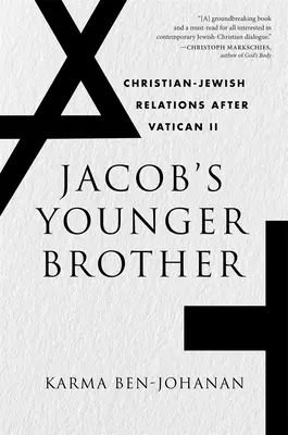 El hermano menor de Jacob: Las relaciones judeo-cristianas después del Vaticano II - Jacob's Younger Brother: Christian-Jewish Relations After Vatican II