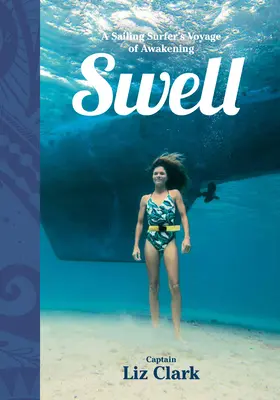 La marejada: El despertar de un surfista a vela - Swell: A Sailing Surfer's Voyage of Awakening