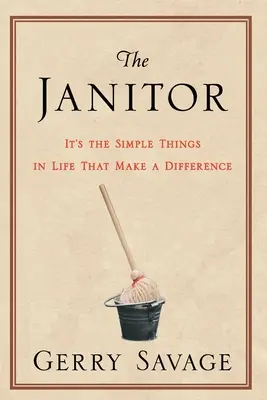 El conserje: las cosas sencillas de la vida son las que marcan la diferencia - The Janitor: It's the Simple Things in Life That Make the Difference