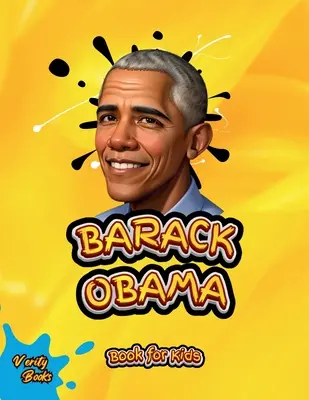 Barack Obama Book for Kids: La biografía del 44º Presidente de los Estados Unidos de América para niños. - Barack Obama Book for Kids: The biography of the 44th President of the United States of America for Kids.